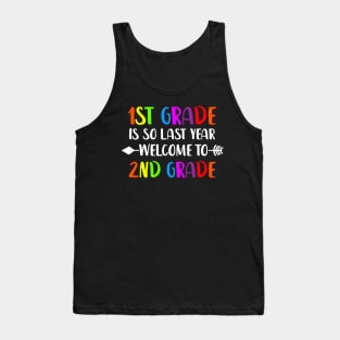 First grade Is So Last Year Welcome To second Grade Tank Top